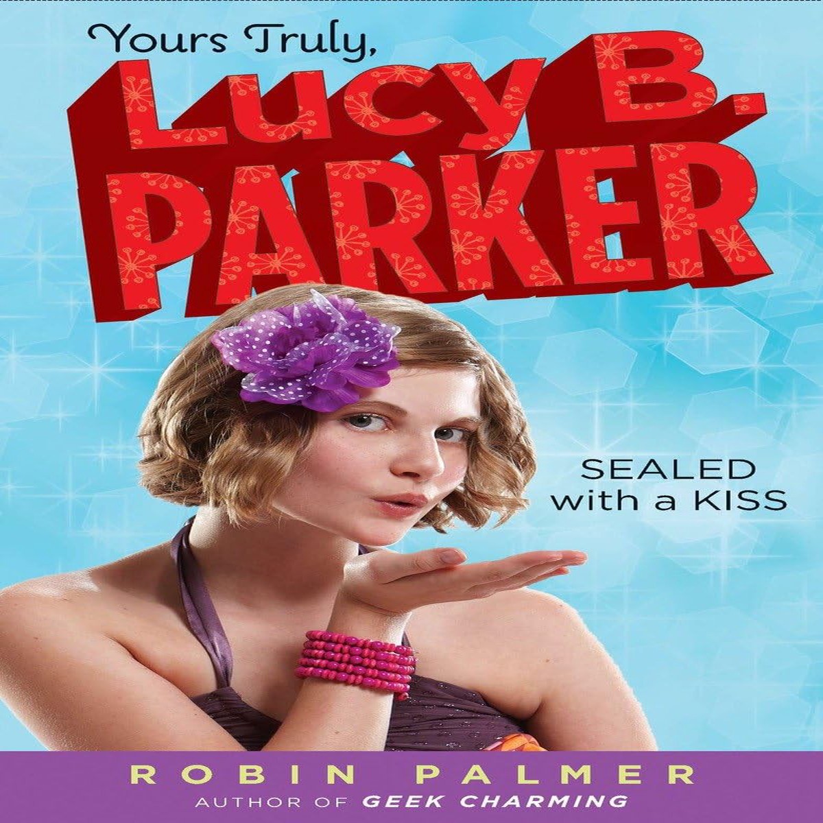 ^Yours Truly, Lucy B. Parker #2: Sealed With a Kiss